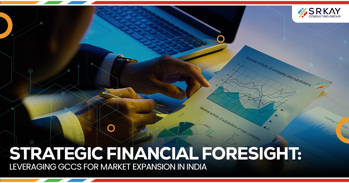 Strategic Financial Foresight: Leveraging GCCs for Market Expansion in India