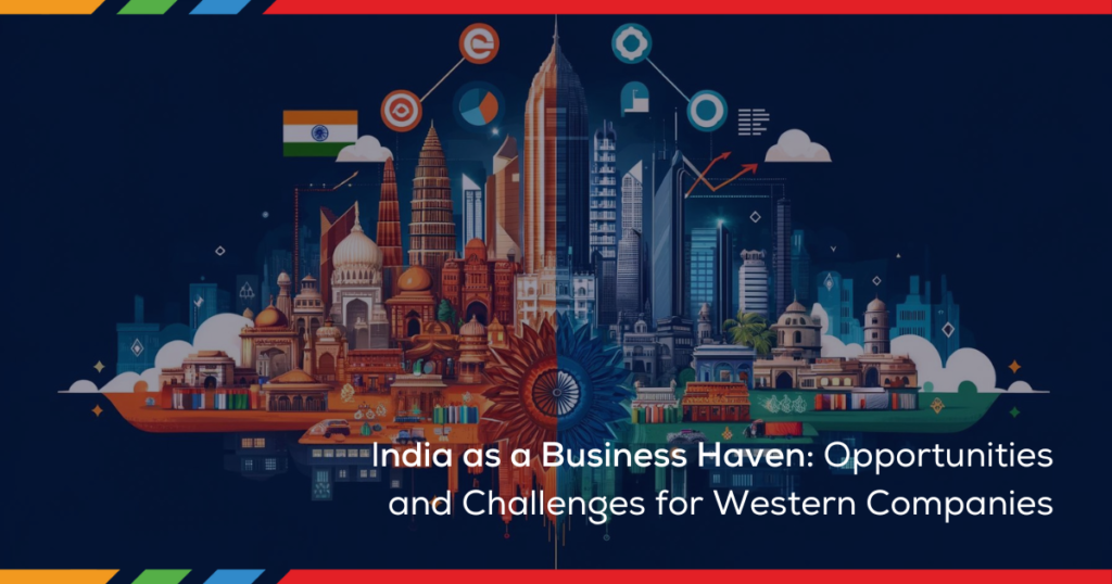 India as a Business Haven: Opportunities and Challenges for Western Companies